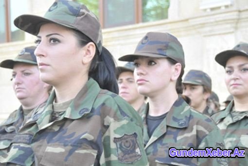 Qadınlar hərbi xidmətə çağırıldı - AZƏRBAYCANDA