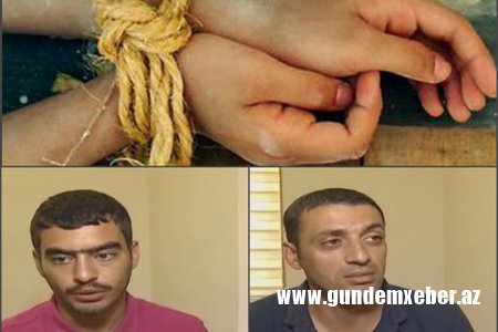 "Qadının yataq otağına girib əlini bağladıq" - Oğurluq edən dəstə üzvlərinin etirafları