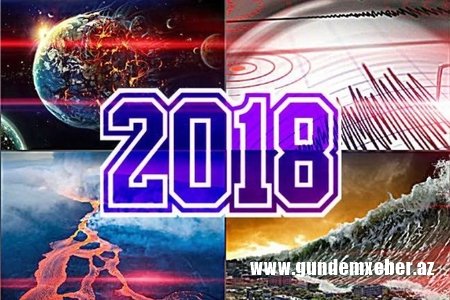 2018-ci ildə dünyanın məhvi ilə bağlı qorxunc iddialar: Gizli planet, zəlzələ, sunami və...