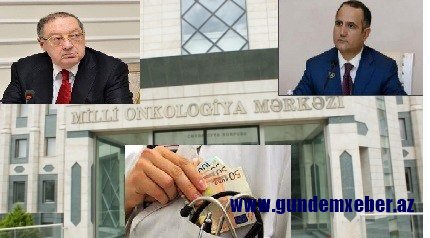 Milli Onkologiya Mərkəzində pul bazarlığı - İTTİHAM