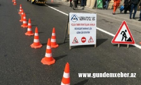 Bu yollar bağlanacaq — XƏBƏRDARLIQ