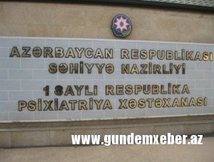 1 saylı psixiatriya xəstəxanasında özbaşınalıq - İDDİA