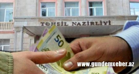 Təhsil Nazirliyi qanunlara qarşı gedərək yeni rüşvət mənbələri yaradır? - İDDİA