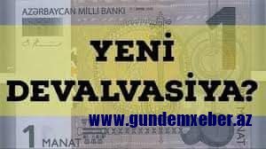 Devalvasiya olacaqmı? Devalvasiya olacaqmı?