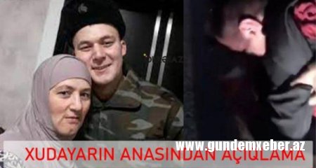 Xudayarın anası: “O, oğlanın döyülməsindən xəbərim var, onu özüm elətdirmişəm...”