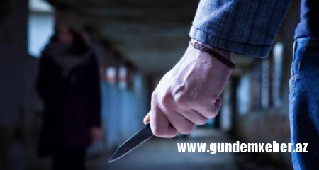 Şabranda qadın keçmiş əri tərəfindən bıçaqlanıb