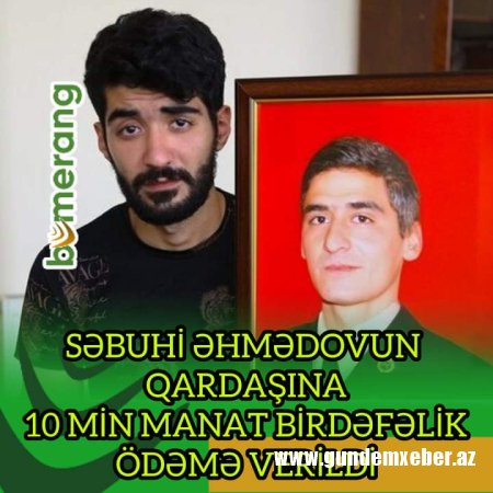 Səbuhi Əhmədovun qardaşına 11 min manat verildi