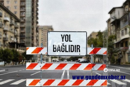 Bazar günü Bakıda bəzi yollarda hərəkət tam məhdudlaşdırılacaq - SİYAHI