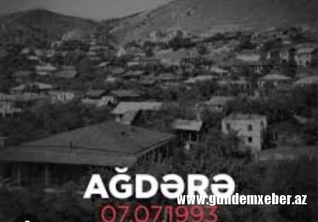 Ağdərə rayonu 7 iyul 1993-cü ildə ermənilər tərəfindən işğal edilib.