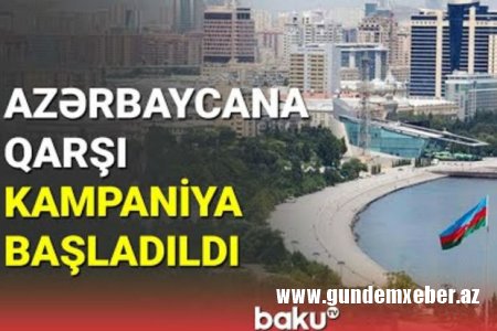 Azərbaycana qarşı kampaniyanı kimlər başladıb? - VİDEO