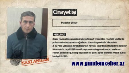 3 9 mənzildən oğurluq edən şəxs həbs edilib
