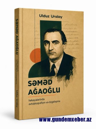 SƏMƏD AĞAOĞLU HAQQINDA MONOQRAFİYA YAYINLANDI